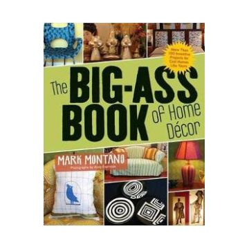 The Big Ass Book of Home Decor - Mark Montano, Auxy Espinoza