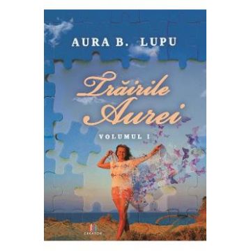 Trairile Aurei. Vol.1 - Aura B. Lupu