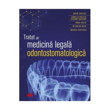 Tratat de medicina legala odontostomatologica - Sorin Hostiuc
