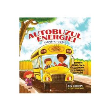 Autobuzul energiei pentru copii - Jon Gordon