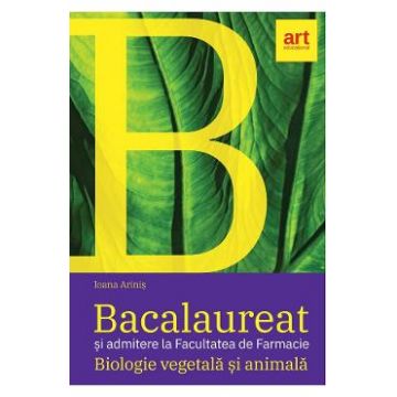 Biologie vegetala si animala. Bacalaureat - Clasele 9-10 - Ioana Arinis