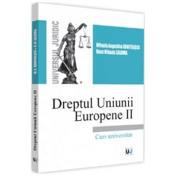 Dreptul Uniunii Europene II - Mihaela Augustina Dumitrascu , Oana Mihaela Salomia