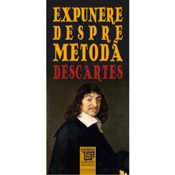Expunere despre metoda - Rene Descartes