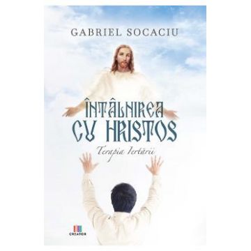 Intalnirea cu Hristos - Gabriel Socaciu