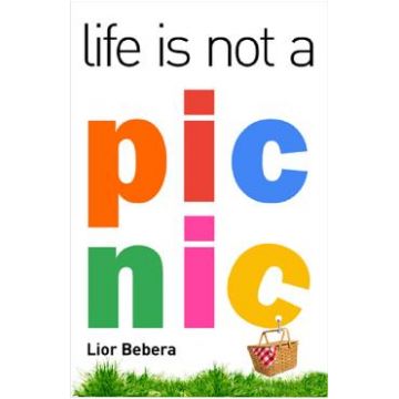 Life is not a picnic - Lior Bebera