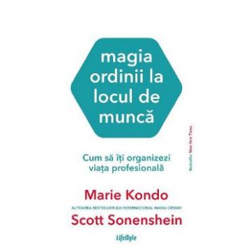 Magia ordinii la locul de munca - Marie Kondo, Scott Sonenshein