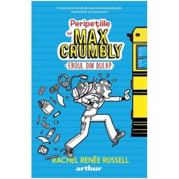 Peripetiile lui Max Crumbly Vol.1: Eroul din dulap - Rachel Renee Russell