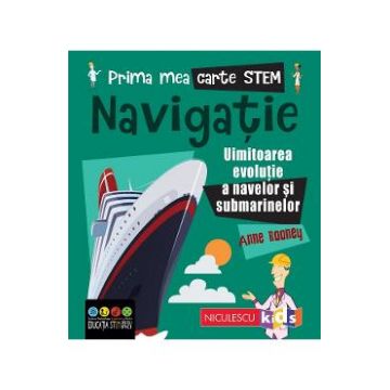 Prima mea carte STEM: Navigatie - Anne Rooney