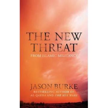 The New Threat From Islamic Militancy - Jason Burke