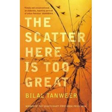 The Scatter Here is Too Great - Bilal Tanweer
