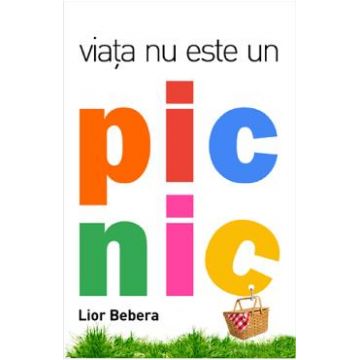 Viata nu este un picnic - Lior Bebera