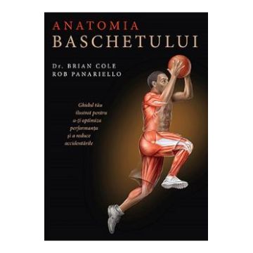 Anatomia baschetului - Dr. Brian Cole, Rob Panariello
