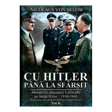 Cu Hitler pana la sfarsit. Vol. 2 - Nicolaus von Below
