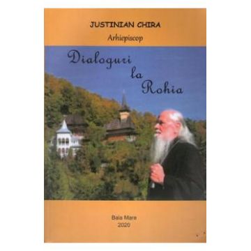 Dialoguri la Rohia - Justinian Chira