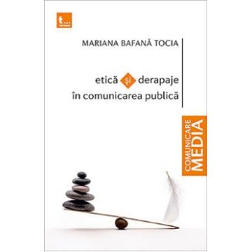 Etica si derapaje in comunicarea publica - Mariana Bafana Tocia