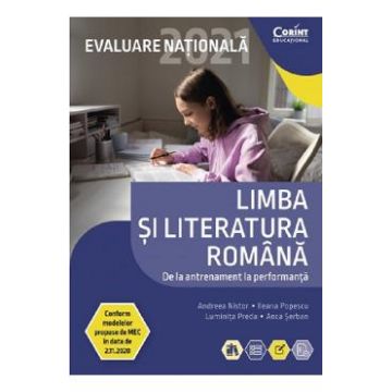 Evaluare Nationala 2021. Teste limba si literatura romana - Andreea Nistor, Ileana Popescu, Luminita Preda, Anca Serban