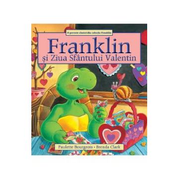 Franklin si Ziua Sfantului Valentin - Paulette Bourgeois, Brenda Clark