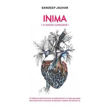 Inima, o istorie completa - Sandeep Jauhar