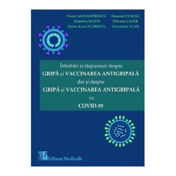 Intrebari si raspunsuri despre gripa si vaccinarea antigripala, dar si despre gripa si vaccinarea antigripala vs COVID-19