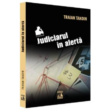 Judiciarul in alerta - Traian Tandin