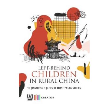 Left-behind children in rural China - Ye Jingzhong, James Murray, Wang Yihuan