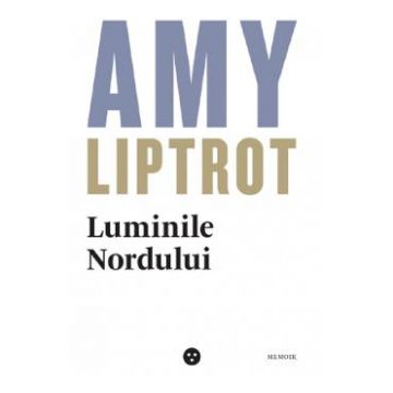 Luminile nordului - Amy Liptrot