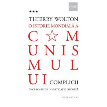 O istorie mondiala a comunismului Vol.3: Complicii - Thierry Wolton
