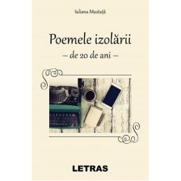 Poemele izolarii - Iuliana Mustata