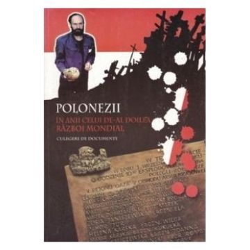 Polonezii in anii celui de-al doilea razboi mondial. Culegere de documente - Anatol Petrencu