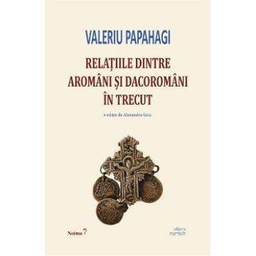 Relatiile dintre aromani si dacoromani in trecut - Valeriu Papahagi