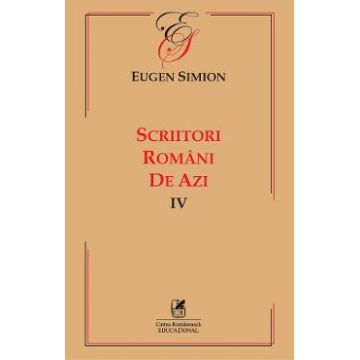 Scriitori romani de azi. Vol.4 - Eugen Simion