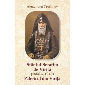 Sfantul Serafim de Virita - Alexandru Trofimov