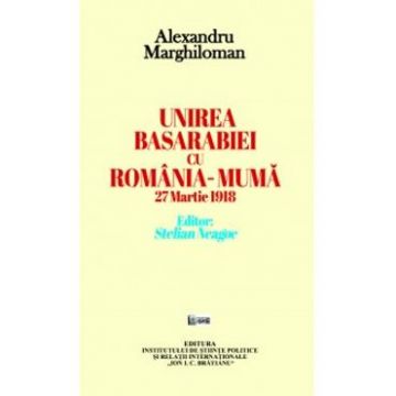 Unirea Basarabiei cu Romania-Muma 27 martie 1918 - Alexandru Marghiloman