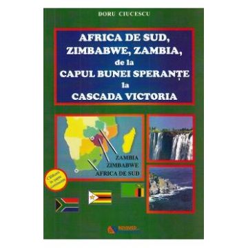Africa de sud, Zimbabwe, Zambia, de la Capul Bunei Sperante la Cascada Victoria - Doru Ciucescu