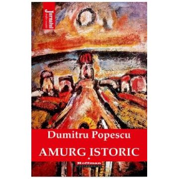 Amurg istoric Vol.1 - Dumitru Popescu