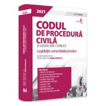 Codul de procedura civila si legislatie conexa. Editie premium 2021