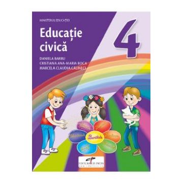 Educatie civica - Clasa 4 - Manual - Daniela Barbu, Cristiana Ana-Maria Boca, Marcela Claudia Calineci