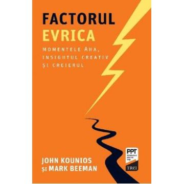 Factorul Evrica - John Kounios, Mark Beeman