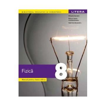 Fizica - Clasa 8 - Manual - Mihaela Garabet, Raluca-Ioana Constantineanu, Gabriela Alexandru