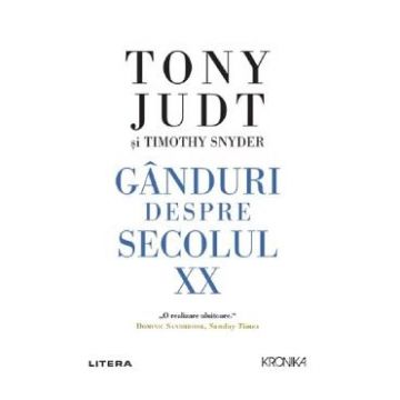 Ganduri despre secolul XX - Tony Judt