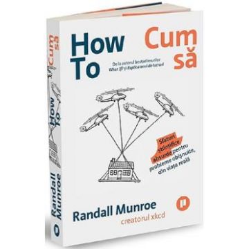 How To. Cum sa - Randall Munroe