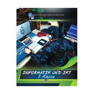 Informatica si TIC - Clasa 7 - Manual in limba germana - Andrei Florea, Silviu-Eugen Sacuiu