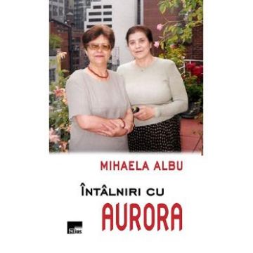 Intalniri cu Aurora - Mihaela Albu