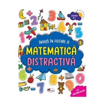 Invat in fiecare zi: Matematica distractiva 6 ani+