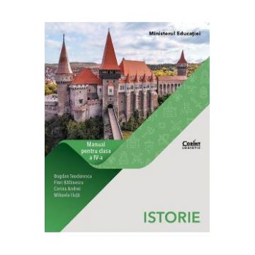Istorie - Clasa 4 - Manual - Bogdan Teodorescu, Flori Balanescu, Corina Andrei, Mihaela Iluta