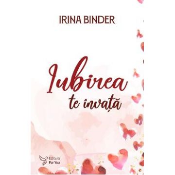 Iubirea te invata - Irina Binder