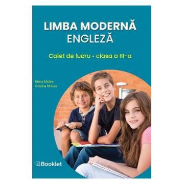 Limba moderna engleza - Clasa 3 - Caiet de lucru - Elena Sticlea, Cristina Mircea