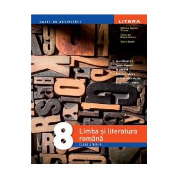 Limba si literatura romana - Clasa 8 - Caiet de activitati - Mihaela Daniela Cirstea, Alexandra Dragomirescu