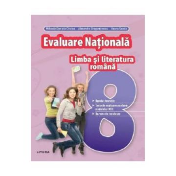 Limba si literatura romana - Clasa 8 - Evaluare Nationala - Mihaela Daniela Cirstea