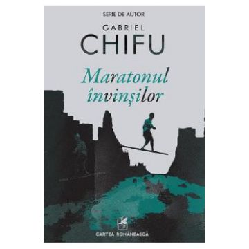 Maratonul invinsilor - Gabriel Chifu